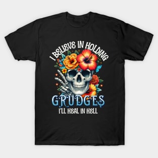 I Believe In Holding Grudges Funny Sarcasm T-Shirt